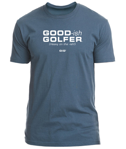 Heavy on the iSH - GOODish GOLFER T-Shirt